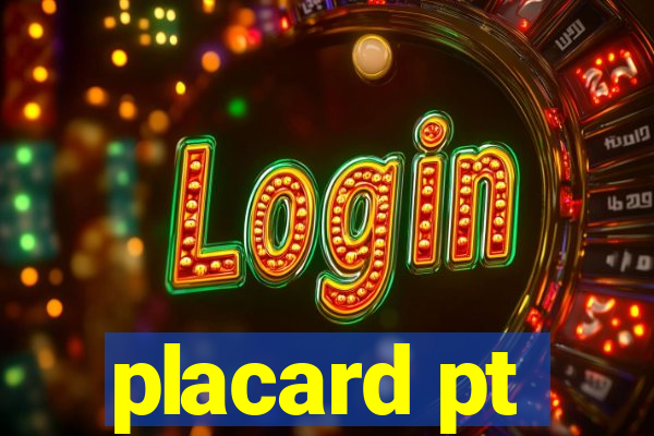 placard pt